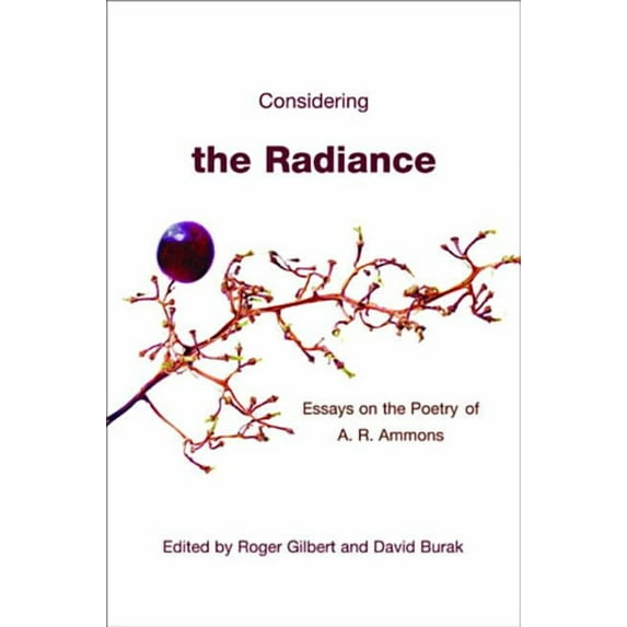 Considering the Radiance: Essays on the Poetry of A.R. Ammons, (Hardcover)