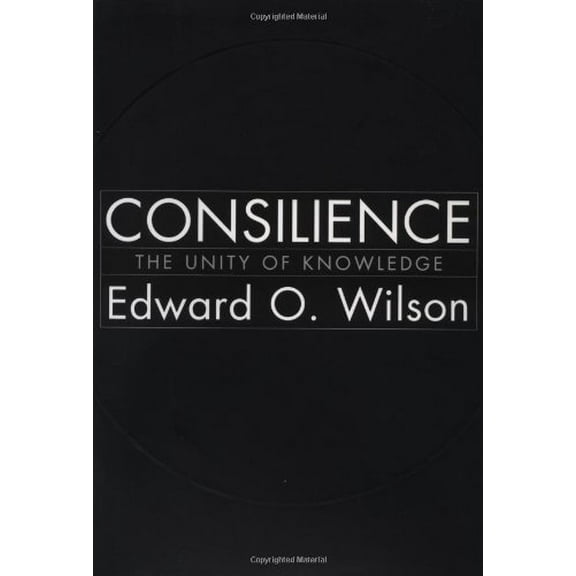 Pre-Owned Consilience: The Unity of Knowledge (Hardcover) 0679450777 9780679450771