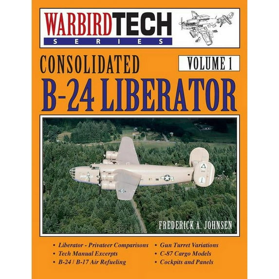 Consolidated B-24 Liberator- Warbirdtech Vol. 1