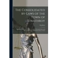 thumbnail image 1 of The Consolidated By-laws of the Town of Strathroy [microform] : Including All By-laws in Force, By-law of Incorporation, and Proclamation Erecting Strathroy Into a Town (Paperback), 1 of 1