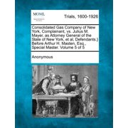 Consolidated Gas Company of New York, Complainant, vs. Julius M. Mayer, as Attorney General of the State of New York, et al, Defendants.} Before Arthu Paperback