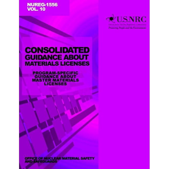 Consolidated Guidance About Materials Licenses: Program-Specific Guidance About Master Materials Licenses: Final Report (Paperback)