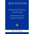 thumbnail image 1 of Consolidated Laws of New York - Retirement and Social Security (2018 Edition) (Paperback), 1 of 1