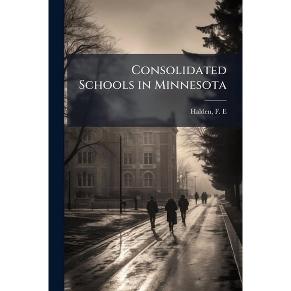 Consolidated Schools in Minnesota, (Paperback)