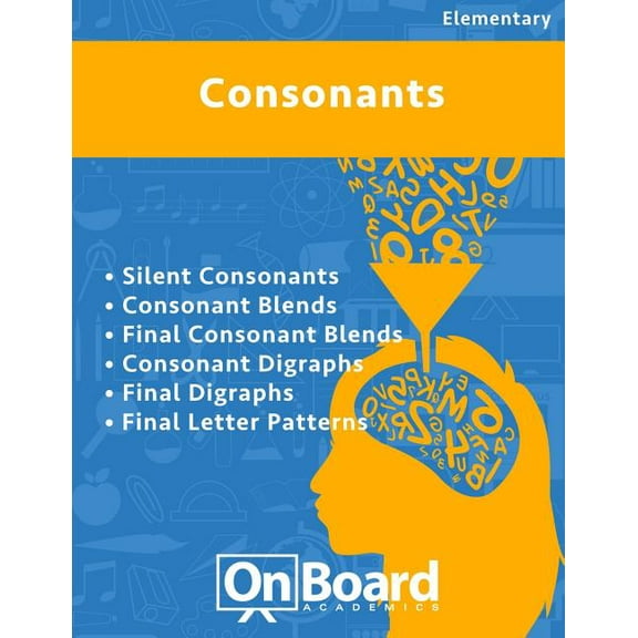Consonants: Silent Consonants, Consonant Blends, Final Consonant Blends, Consonant Digraphs, Final Digraphs, Final Letter Patterns Paperback 1630960284 9781630960285 Todd Deluca