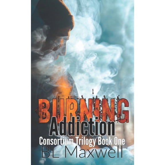 Consortium Trilogy Burning Addiction, Book 1, (Paperback)