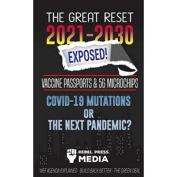 Conspiracy Debunked The Great Reset 2021-2030 Exposed!: Vaccine Passports & 5G Microchips, COVID-19 Mutations or The Next Pandemic? WEF , Book 5, (Paperback)