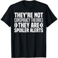 thumbnail image 1 of Conspiracy Theories Are Spoiler Alerts - Conspiracy Realist T-Shirt, 1 of 4