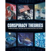Conspiracy Theories Unbelievable Truths and Fascinating Fictions, Hardcover