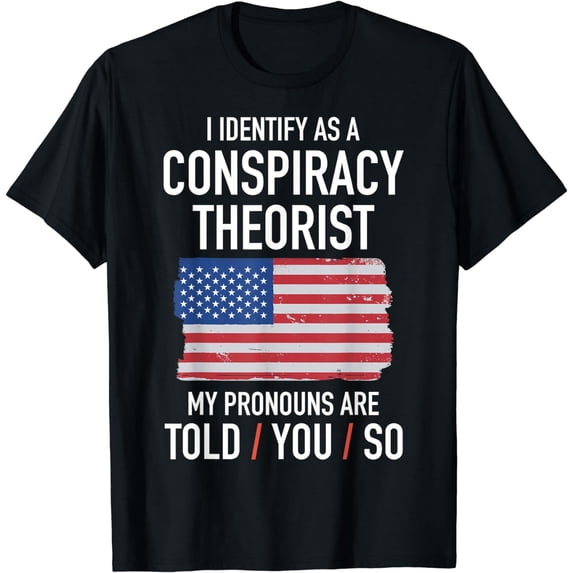Conspiracy Theorist I identify as a conspiracy theorist T-Shirt