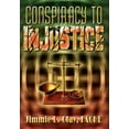 thumbnail image 1 of Conspiracy to Injustice, 1 of 1