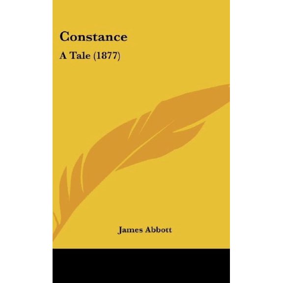 Constance: A Tale 1877 Hardcover 1436937299 9781436937290 James Abbott