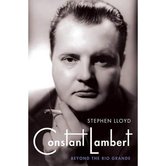 Constant Lambert: Beyond the Rio Grande (Hardcover)