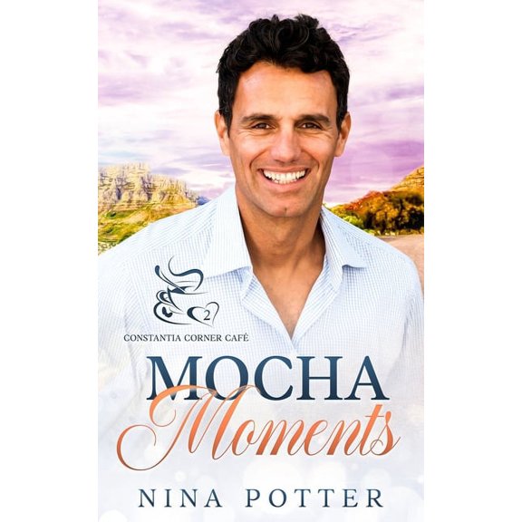 Constantia Corner Caf: Mocha Moments: A Small Town Second Chance Over 40 Romance (Paperback)