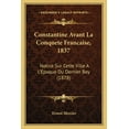 thumbnail image 1 of Constantine Avant La Conquete Francaise, 1837 : Notice Sur Cette Ville A L'Epoque Du Dernier Bey (1878) (Paperback), 1 of 1