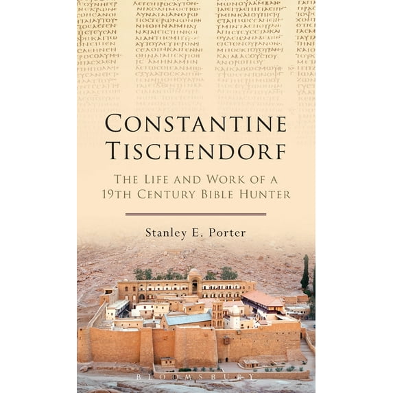 Constantine Tischendorf: The Life and Work of a 19th Century Bible Hunter