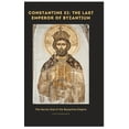 thumbnail image 1 of Constantine XI: The Last Emperor of Byzantium: The Heroic End of the Byzantine Empire, (Hardcover), 1 of 1