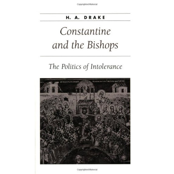 Pre-Owned Constantine and the Bishops: The Politics of Intolerance (Paperback) 0801871042 9780801871047