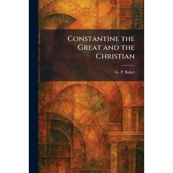 Constantine the Great and the Christian, (Paperback)