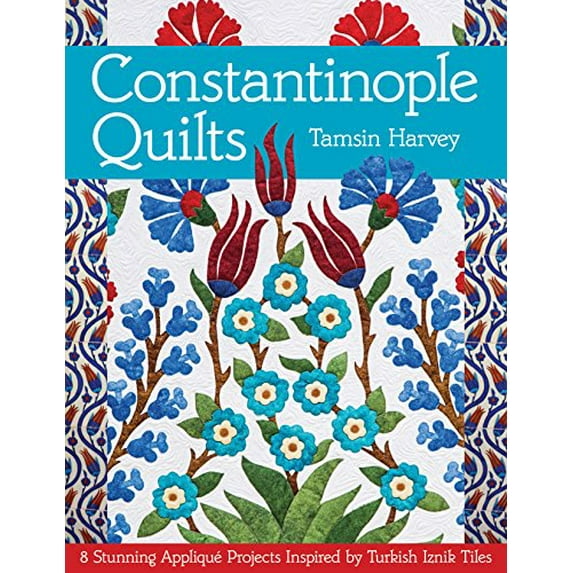 Pre-Owned Constantinople Quilts: 8 Stunning Appliqué Projects Inspired by Turkish Iznik Tiles (Paperback) 1617450111 9781617450112