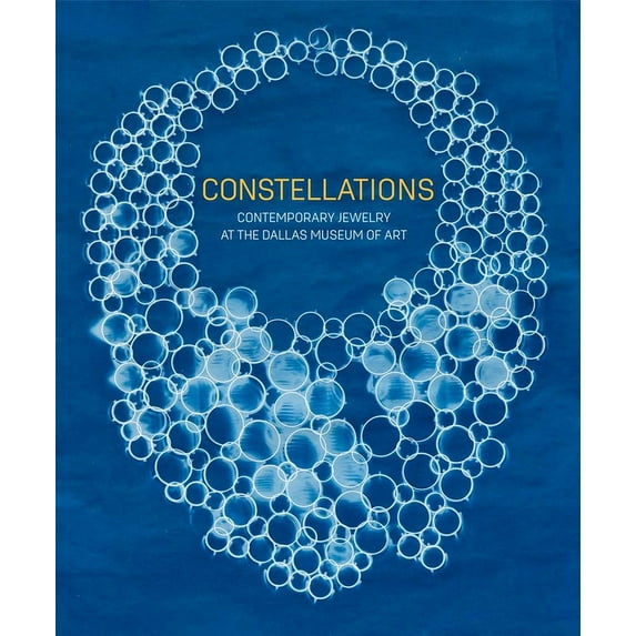 Constellations: Contemporary Jewelry at the Dallas Museum of Art, (Hardcover)