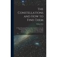 thumbnail image 1 of The Constellations and how to Find Them; 13 Maps, Showing the Position of the Constellations in the sky During Each Month of any Year. A Popular and Simple Guide to a Knowledge of the Starry Heavens,, 1 of 1
