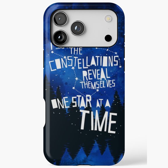 Constellations Reveal Themselves One Star At A Time Quote for iPhone Case 17 16 15 14 13 12 11 Pro Max