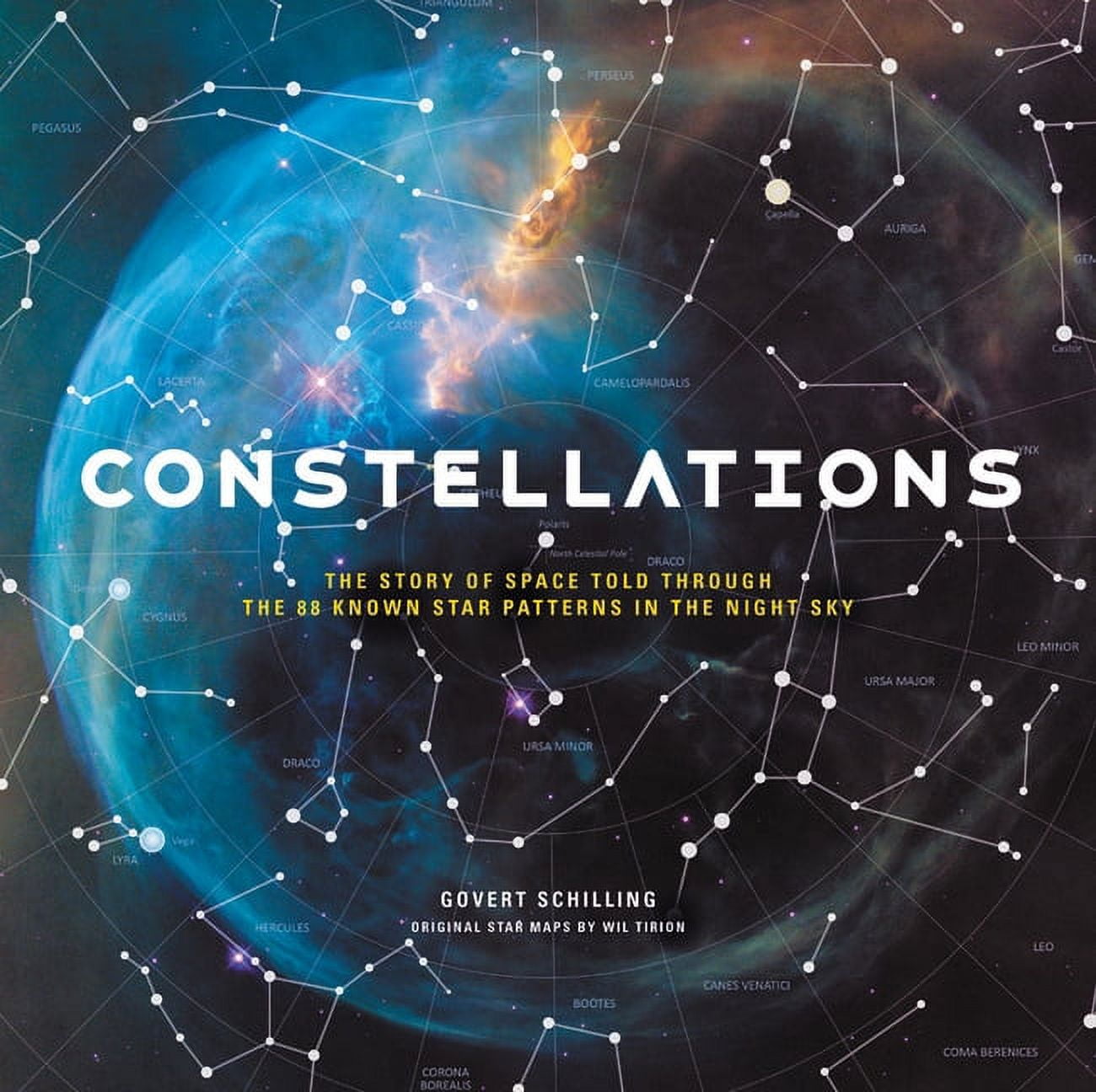 GOVERT SCHILLING; WIL TIRION Constellations: The Story of Space Told Through the 88 Known Star Patterns in the Night Sky, (Hardcover)