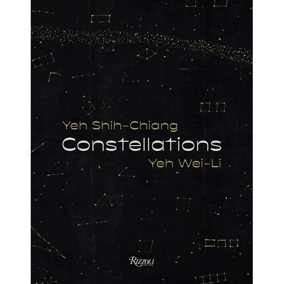 Constellations: Yeh Shih-Chiang, Yeh Wei-Li (Hardcover) by Chang Tsong-Zung, Yeh Wei-Li
