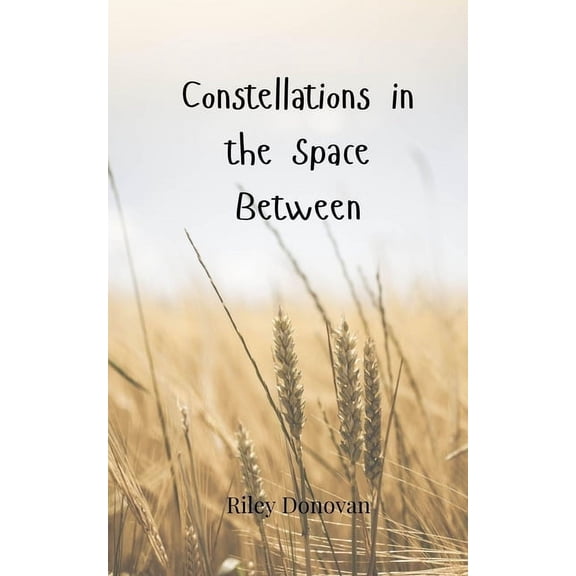Constellations in the Space Between, (Paperback)