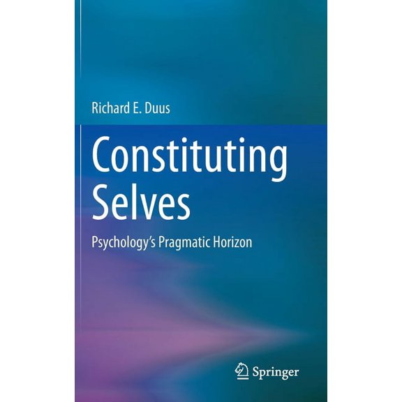 Constituting Selves: Psychology's Pragmatic Horizon, (Hardcover)