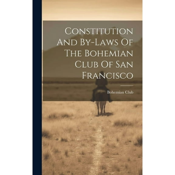 Constitution And By-laws Of The Bohemian Club Of San Francisco (Hardcover)