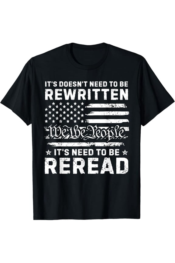 Constitution Of The Usa Needs To Be Reread America Flag T-Shirt