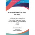 thumbnail image 1 of Constitution of the State of Texas: Adopted by the Constitutional Convention Begun and Held at the City of Austin on September 6, 1875 (1891) (Paperback), 1 of 1
