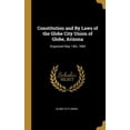 thumbnail image 1 of Constitution and By Laws of the Globe City Union of Globe, Arizona : Organized May 14th, 1884 (Hardcover), 1 of 1