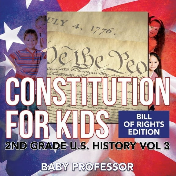 Constitution for Kids Bill Of Rights Edition 2nd Grade U.S. History Vol 3 (Paperback)