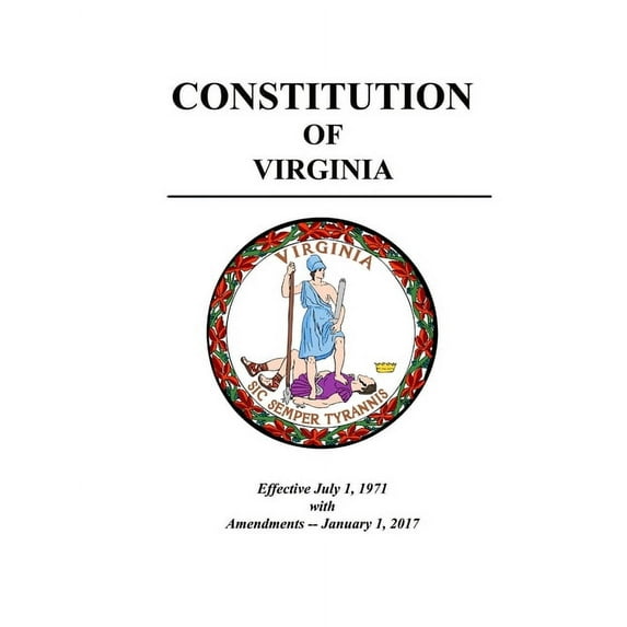 Constitution of Virginia - Effective July 1, 1971 with Amendments - January 1, 2017 (Paperback)