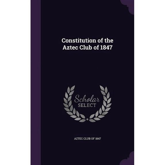 Constitution of the Aztec Club of 1847 (Hardcover)