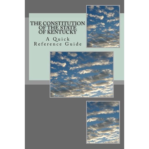 Constitution of the State of Kentucky : A Quick Reference Guide