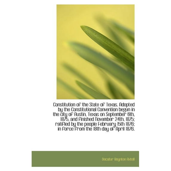 Constitution of the State of Texas. Adopted by the Constitutional Convention Begun in the City of Au (Hardcover)