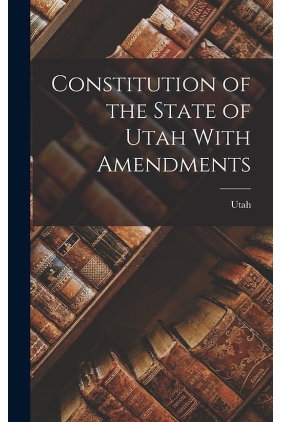Constitution of the State of Utah With Amendments (Hardcover)