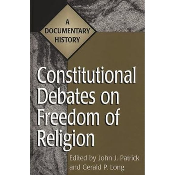 Pre-Owned Constitutional Debates on Freedom of Religion: A Documentary History (Hardcover) 0313301409 9780313301407
