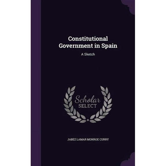 Constitutional Government in Spain: A Sketch (Hardcover)