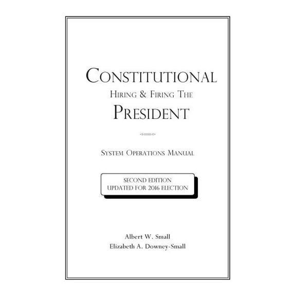 Constitutional Hiring & Firing The President: System Operations Manual (Paperback)