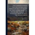 thumbnail image 1 of The Constitutional History of England, From Edward I. to Henry Vii. Text Entire From the 4Th Ed. [Of View of the State of Europe During the Middle Ages] (Paperback), 1 of 1
