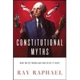 thumbnail image 1 of Constitutional Myths: What We Get Wrong and How to Get It Right, (Paperback), 1 of 1