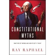 Constitutional Myths What We Get Wrong and How to Get It Right, Paperback