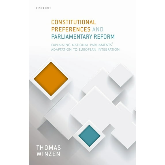 Constitutional Preferences and Parliamentary Reform: Explaining National Parliaments' Adaptation to European Integr, (Hardcover)