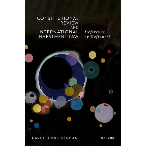 Constitutional Review and International Investment Law: Deference or Defiance?, (Hardcover)