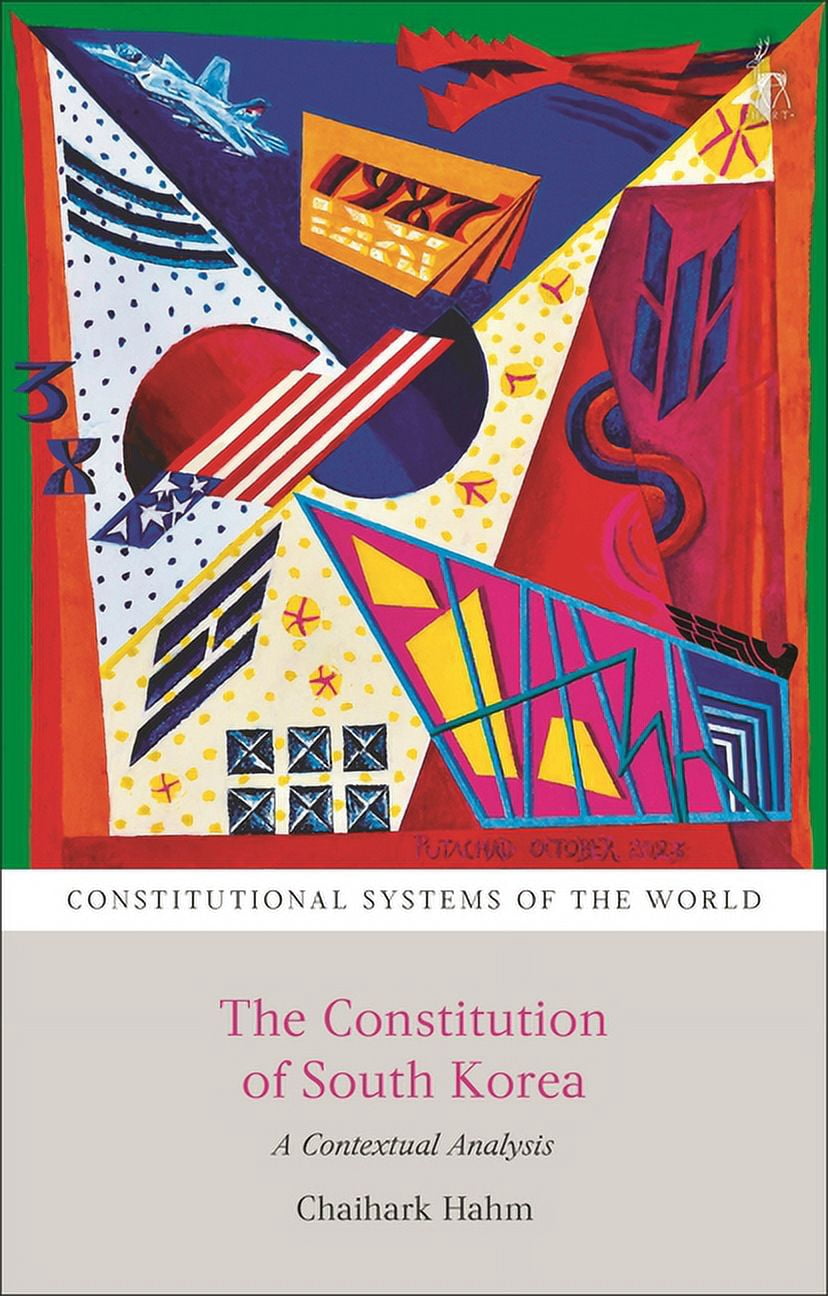Constitutional Systems of the World The Constitution of South Korea: A Contextual Analysis, (Hardcover)